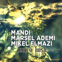 Zemra Bosh - Single - Mandi, Marsel Ademi & Mikel Elmazi