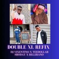 Double XL Refix (feat. Teee dollar, Shoday & Billirano) - Single - Dj vixentino