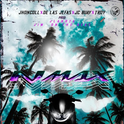 Nmax (feat. Jhon Coll, De Las Jefas, Jc Buay & Troy) - Single
