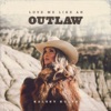 Love Me Like an Outlaw - Single