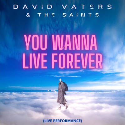 You Wanna Live Forever (Live Performance) [Live Performance] - Single