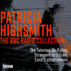 The Patricia Highsmith BBC Radio Collection - Patricia Highsmith