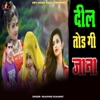 Dil Tod Gi Jana - Single