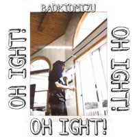 Oh Ight! - Single - Badkidmizu