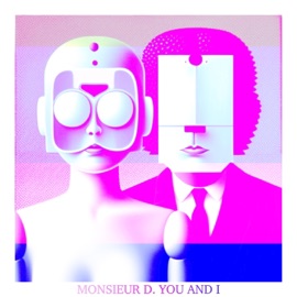 You and I Monsieur D.