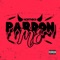 Pardon Me!¡ - Northboi K lyrics