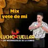 Lucho Cuellar Y Los Incorregibles De La Cumbia - Mix Vete de Mi