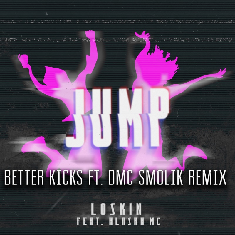 Jump (feat. Alaska MC) [Better Kicks & DMC Smolik Remix]