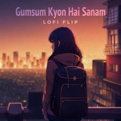 Gumsum Kyon Hai Sanam (Lofi Flip) artwork