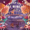 Would You Be Mine?