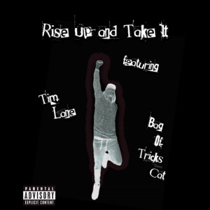 Rise Up and Take It (feat. Tim Lane & Bag of Tricks Cat)