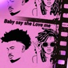 Baby said she love me (feat. BugzyBeast) - Single