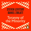 Tyranny of the Minority - Steven Levitsky & Daniel Ziblatt