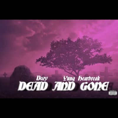 Dead and Gone (feat. Yung Heartbreak) - Single