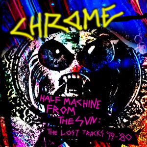 Half Machine From The Sun (The Lost Tracks 79-'80)