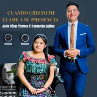 Cuando Cristo Me Llame A Su Presencia (feat. Fernanda Sabina) — Julio César Vicente