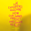 The Experience Machine: How Our Minds Predict and Shape Reality (Unabridged) - Andy Clark