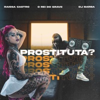 Prostituta? - Single - Raissa Castro & O REI DO GRAVE