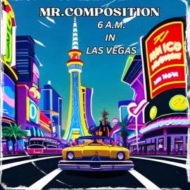 6 A.M. in Las Vegas Mr. Composition