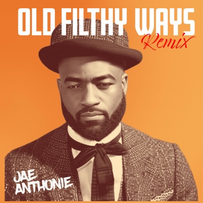 Old Filthy Ways (Remix) - Single