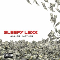 All or Nothin - Single - Sleepy Lexx