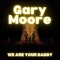 Gary Moore - We Are Your Daddy lyrics