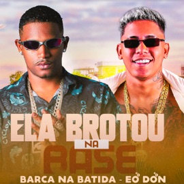 Ela Brotou na Base Barca Na Batida & Eo Don