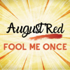 Fool Me Once - August Red