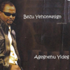 Bizu Yehonkilign - Agegnehu Yideg