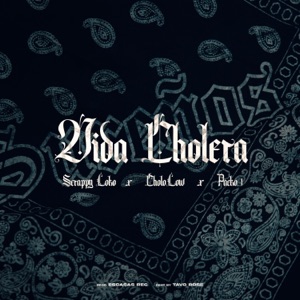 Vida Cholera (feat. Packo1 & Cholo Low)