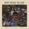 WHAT WOULD YOU LIKE (feat. Big D) - Single