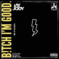 B!TCH I'M GOOD (feat. A-Reece) - Single - Jay Jody