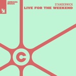 STANDERWICK - Live for the Weekend