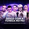 Desce Com a Tcheca no Pai (feat. Don Biel) - Single