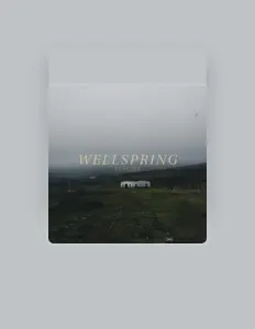 wellspring सुनें, म्यूज़िक वीडियो देखें, बायो पढ़ें, दौरे की तारीखें और बहुत कुछ देखें!