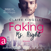 Faking Ms. Right - Dating Desasters, Band 1 (Ungekürzt) - Claire Kingsley