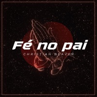 Fé no Pai - Single - Christian Beaver