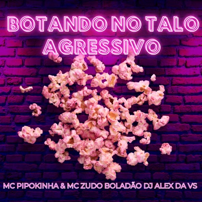 Botando no Talo Agressivo (feat. MC Pipokinha) - Single