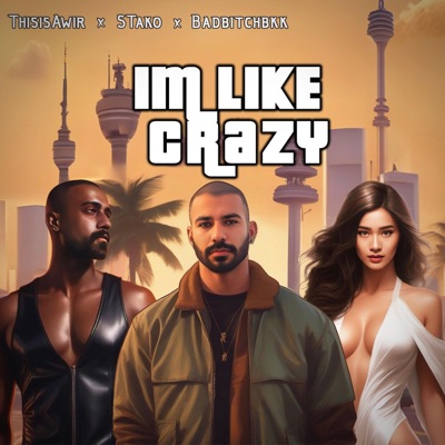 Im like crazy (feat. S Tako & Badbitchbkk) - Single