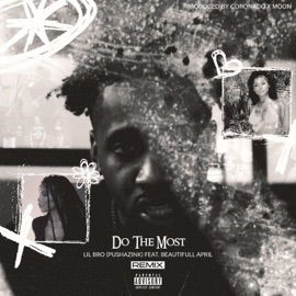 Do the Most (feat. Beautifull April) [Remix] Lil Bro