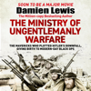 The Ministry of Ungentlemanly Warfare: The Mavericks Who Plotted Hitler's Downfall, Giving Birth to Modern-Day Black Ops (Unabridged) - Damien Lewis