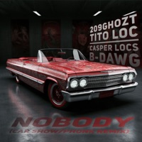 Nobody (feat. Tito Loc, Casper Locs & B-Dawg) [Car Show/Phonk Remix] - Single - 209Ghozt