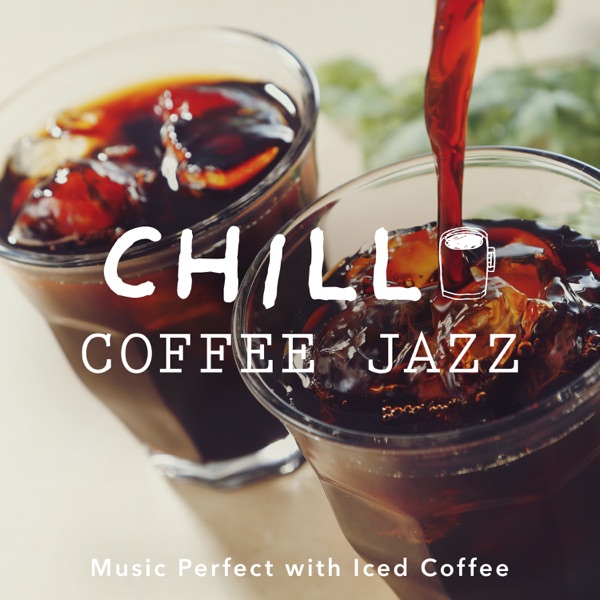 Chill Coffee Jazz. -Music Perfect with Iced Coffee-