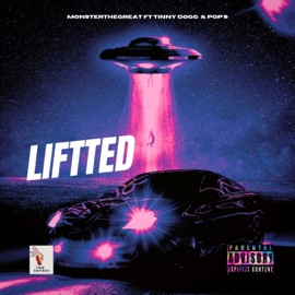 Liftted (feat. Tinny Dogg & Pop's) MonsterTheGreat
