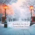 Rudolph the Red Nosed Rain Deer