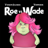 Roe V Wade - Tyson James & Topher