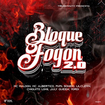Bloque Fogon 2.0 (feat. Lilclevn, Chiquito Lomi, July Queen & Yordi) - Single