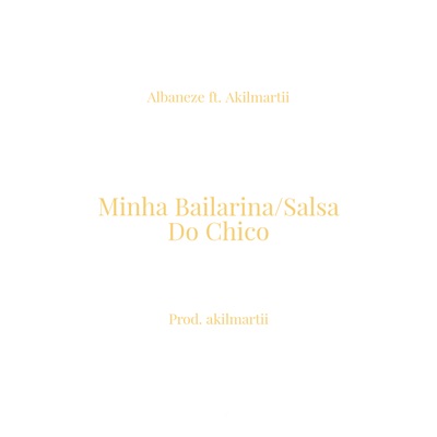 Minha Bailarina / Salsa do Chico (feat. akilmartii) - Single