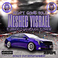 Aint Gone Fold (feat. JAM3S & Da Houston Brew) - Single - Meshec Yisrael