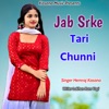 Jab Srke Tari Chunni - Single